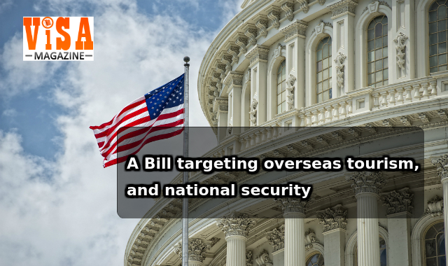 Overseas Tourism and National Security was tagerted by a Bill - VisaMagazine