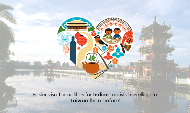 Easier visa formalities for Indian tourists travelling to Taiwan than before!